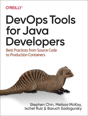 Devops Tools for Java Developers: Best Practices from Source Code to Production Containers by Chin, Stephen