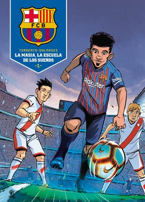 La Masia, La Escuela de Los Sueños / La Masia, School of Dreams by Torrent, Eduard