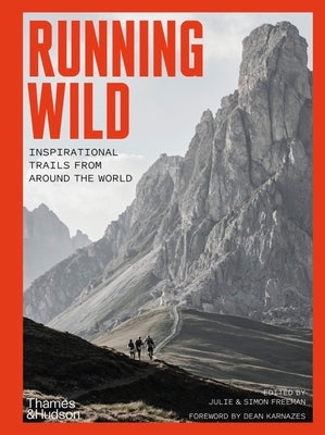 Running Wild: Inspirational Trails from Around the World by Freeman, Julie