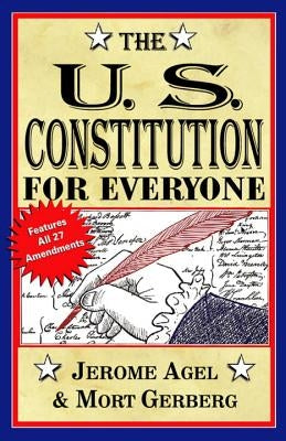 The U.S. Constitution for Everyone: Features All 27 Amendments by Agel, Jerome B.