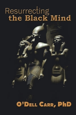 Resurrecting the Black Mind by Carr, O'Dell