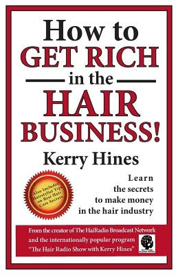 How to Get Rich in the Hair Business by Hines, Kerry