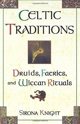 Celtic Traditions by Knight, Sirona