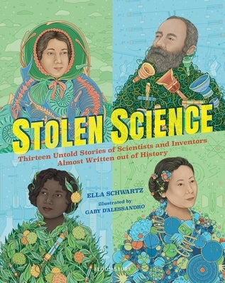 Stolen Science: Thirteen Untold Stories of Scientists and Inventors Almost Written Out of History by Schwartz, Ella