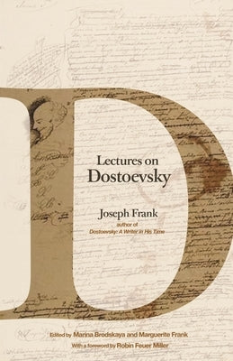 Lectures on Dostoevsky by Frank, Joseph