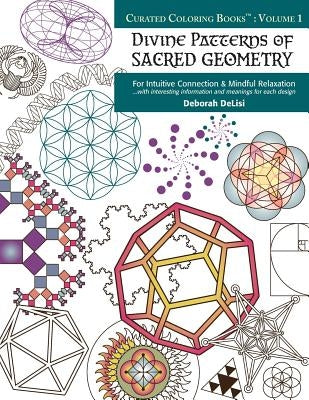 Divine Patterns of Sacred Geometry Coloring Book: For Intuitive Connection & Mindful Relaxation by Delisi, Deborah