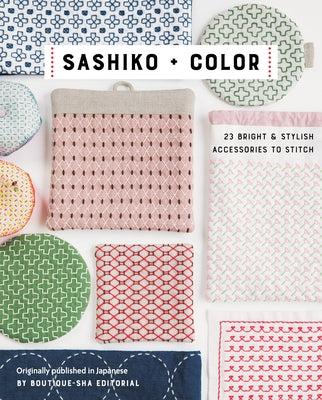 Sashiko + Color: 23 Bright & Stylish Accessories to Stitch by Boutique-Sha Editorial