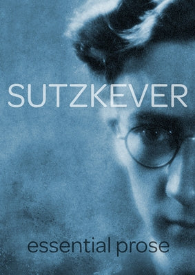 Sutzkever Essential Prose by Sutzkever, Avrom