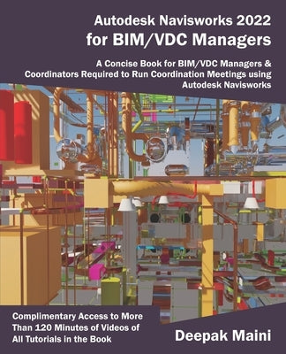 Autodesk Navisworks 2022 for BIM/VDC Managers by Maini, Deepak