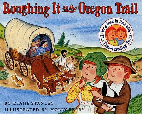 Roughing It on the Oregon Trail by Stanley, Diane
