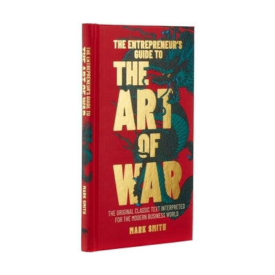 The Entrepreneur's Guide to the Art of War: The Original Classic Text Interpreted for the Modern Business World by Smith, Mark