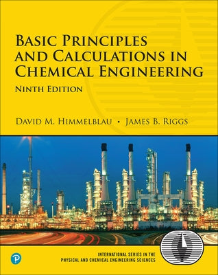 Basic Principles and Calculations in Chemical Engineering by Himmelblau, David