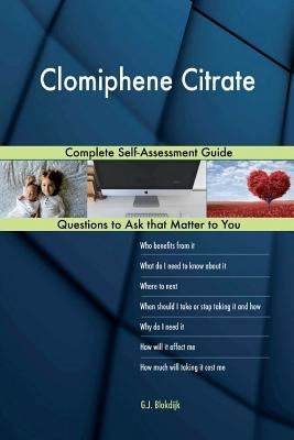 Clomiphene Citrate; Complete Self-Assessment Guide by Blokdijk, G. J.