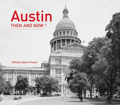 Austin Then and Now(r) by Powell, William Dylan