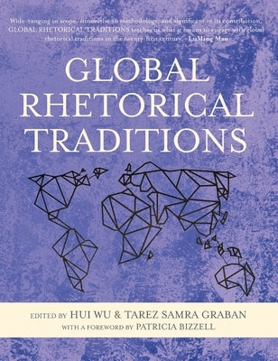 Global Rhetorical Traditions by Wu, Hui