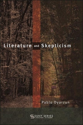 Literature and Skepticism by Oyarzun, Pablo