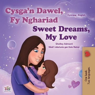 Sweet Dreams, My Love (Welsh English Bilingual Children's Book) by Admont, Shelley