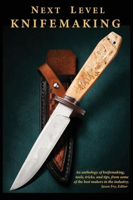 Next Level Knifemaking by Fry, Jason