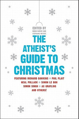 The Atheist's Guide to Christmas by Harvie, Robin