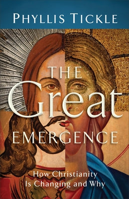 The Great Emergence: How Christianity Is Changing and Why by Tickle, Phyllis