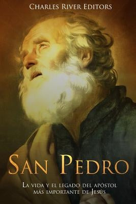 San Pedro: La vida y el legado del apóstol más importante de Jesús by Vazquez Lozano, Gustavo