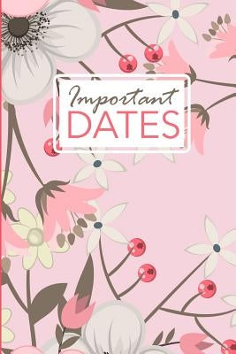 Important Dates: Birthday and Anniversary Reminder Book Pink Floral Cover. by Publishing, Camille
