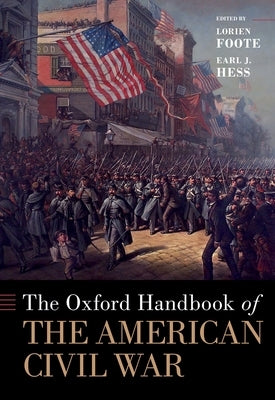 The Oxford Handbook of the American Civil War by Foote, Lorien