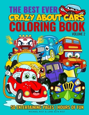 The Best Ever Coloring Book: Crazy About Cars - Volume 2 by Rist, Lene Alfa