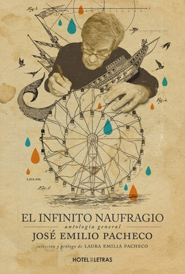 El Infinito Naufragio: Antología de José Emilio Pacheco by Pacheco, Laura Emilia