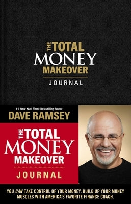 The Total Money Makeover Journal: A Guide for Financial Fitness by Ramsey, Dave