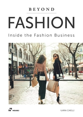 Beyond Fashion: Inside the Fashion Business by Caielli, Ilaria