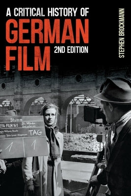 A Critical History of German Film, Second Edition by Brockmann, Stephen