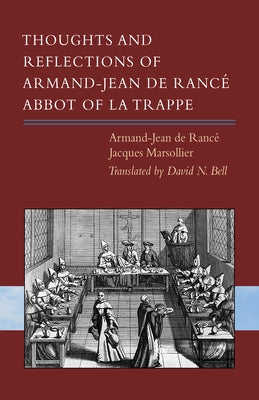 Thoughts and Reflections of Armand-Jean de Rancé, Abbot of La Trappe by Bell, David N.