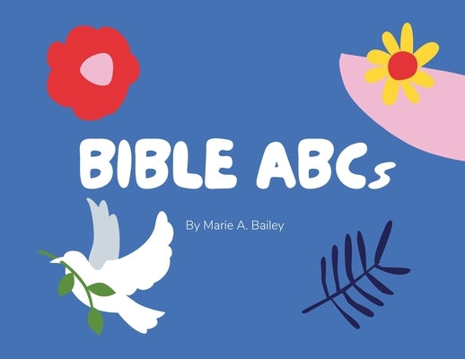 Bible ABCs by Bailey, Marie A.
