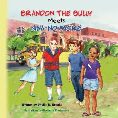 Brandon The Bully Meets Nina NO More by Brooks, Phyllis Denise