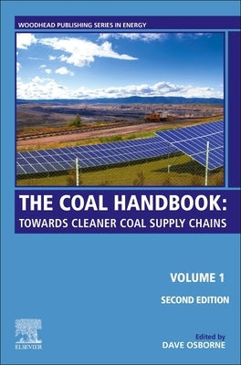 The Coal Handbook: Volume 1: Towards Cleaner Coal Supply Chains by Osborne, Dave