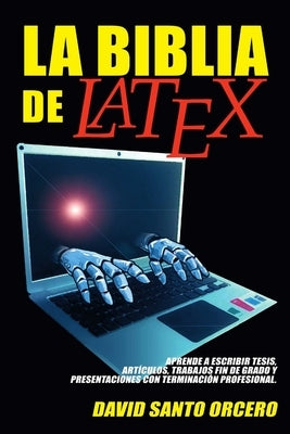 La Biblia de LaTeX by Santo Orcero, David