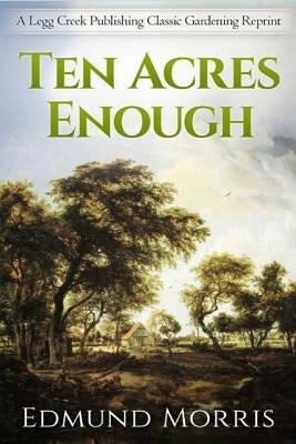 Ten Acres Enough by Morris, Edmund