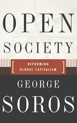 Open Society Reforming Global Capitalism Reconsidered by Soros, George