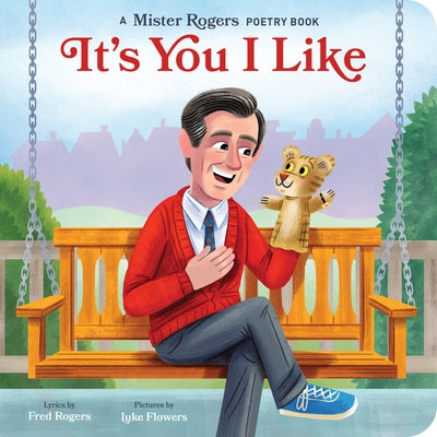 It's You I Like: A Mister Rogers Poetry Book by Rogers, Fred