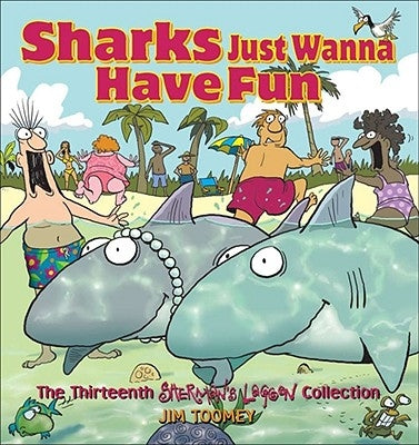 Sharks Just Wanna Have Fun: The Thirteenth Sherman's Lagoon Collection by Toomey, Jim