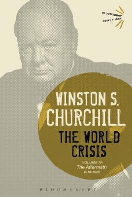 The World Crisis, Volume 4: 1918-1928: The Aftermath by Churchill, Sir Winston S.