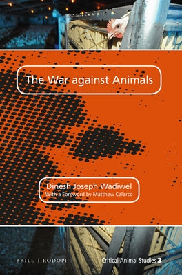 The War Against Animals by Wadiwel, Dinesh