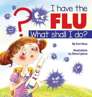 I Have the Flu What Shall I Do? by Haus, Cari