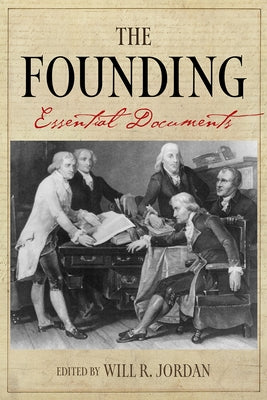 The Founding: Essential Documents by Jordan, Will R.