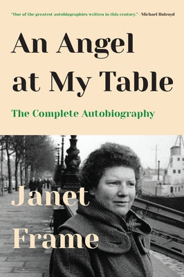 An Angel at My Table: The Complete Autobiography by Frame, Janet