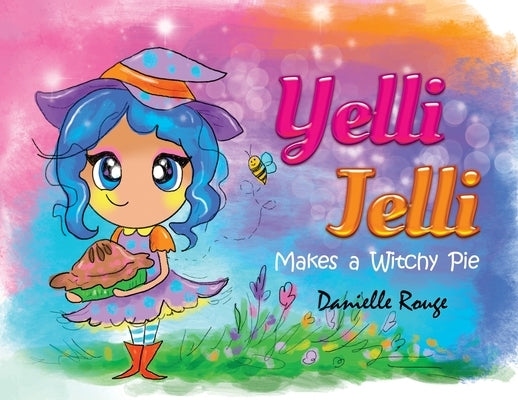 Yelli Jelli - Makes a Witchy Pie by Rouge, Danielle