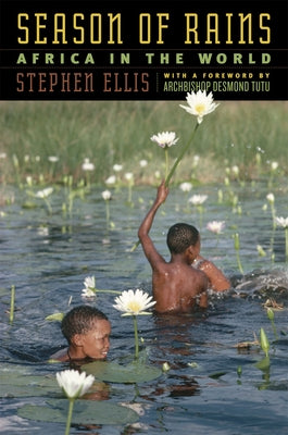 Season of Rains: Africa in the World by Ellis, Stephen