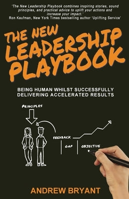 The New Leadership Playbook: Being human whilst successfully delivering accelerated results by Bryant, Andrew