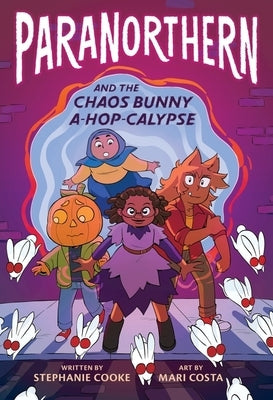 Paranorthern: And the Chaos Bunny A-Hop-Calypse by Cooke, Stephanie